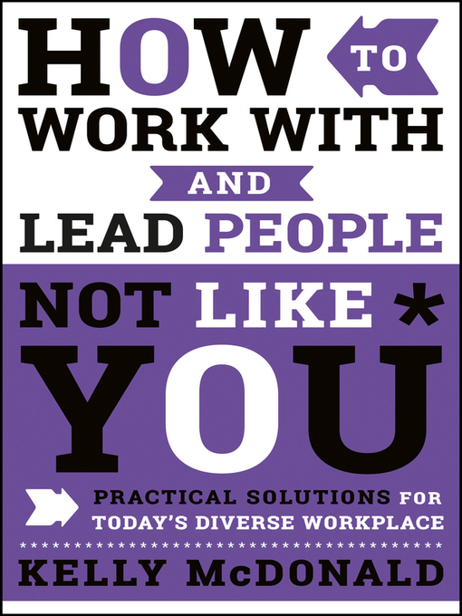 Title details for How to Work with & Lead People Not Like You by Kelly McDonald - Wait list